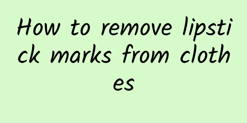 How to remove lipstick marks from clothes