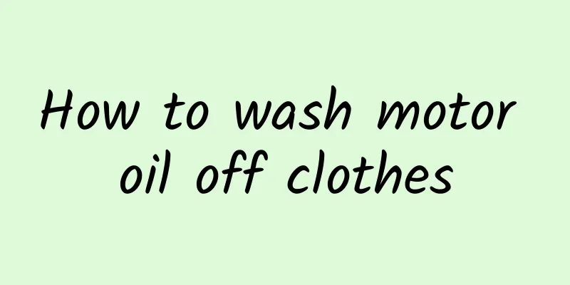 How to wash motor oil off clothes