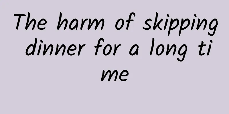 The harm of skipping dinner for a long time