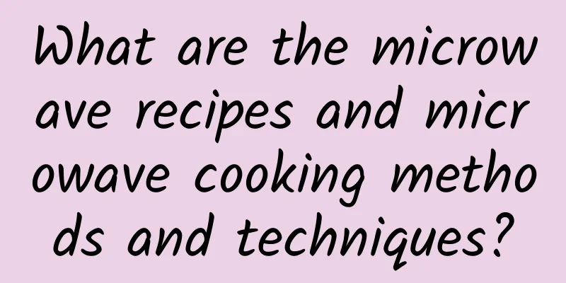 What are the microwave recipes and microwave cooking methods and techniques?