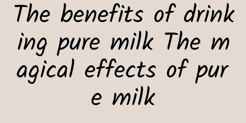 The benefits of drinking pure milk The magical effects of pure milk