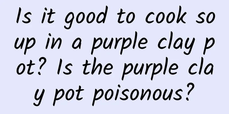 Is it good to cook soup in a purple clay pot? Is the purple clay pot poisonous?