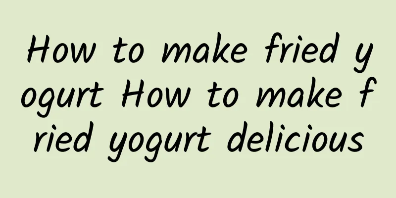 How to make fried yogurt How to make fried yogurt delicious