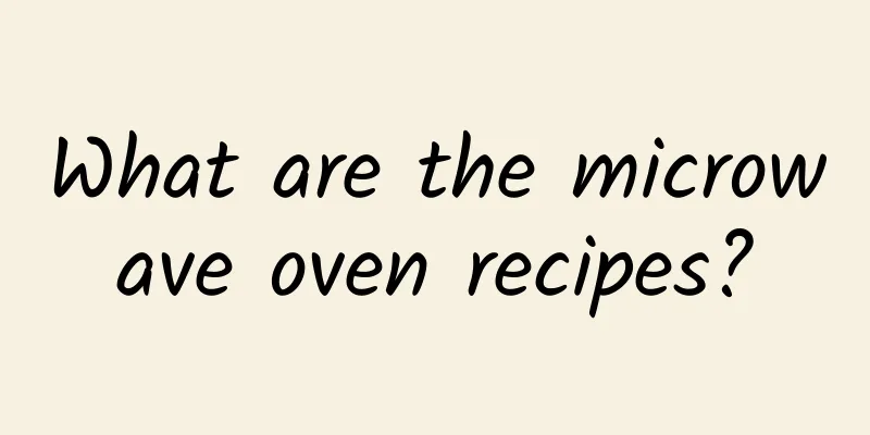 What are the microwave oven recipes?