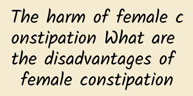 The harm of female constipation What are the disadvantages of female constipation