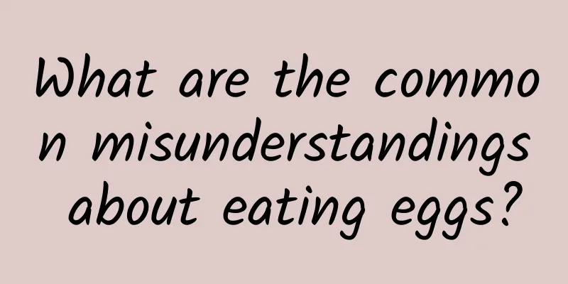 What are the common misunderstandings about eating eggs?