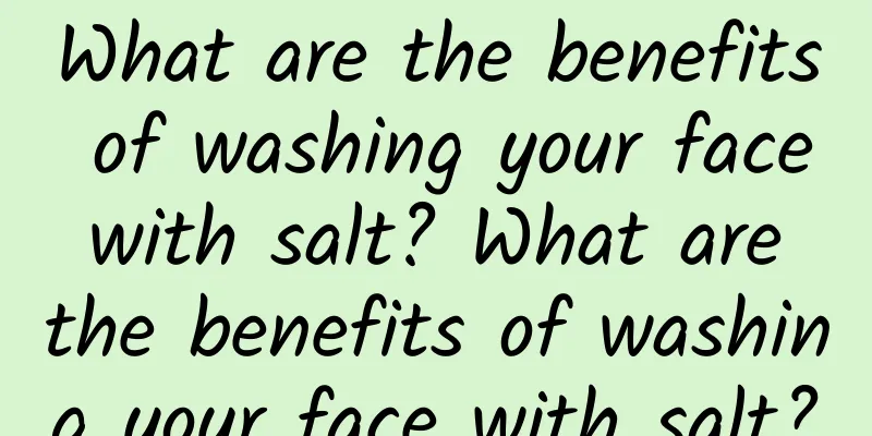 What are the benefits of washing your face with salt? What are the benefits of washing your face with salt?