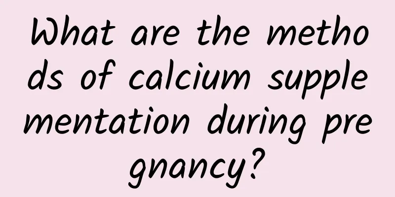 What are the methods of calcium supplementation during pregnancy?