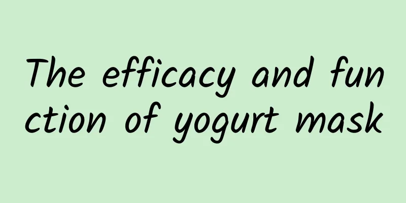 The efficacy and function of yogurt mask