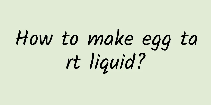 How to make egg tart liquid?