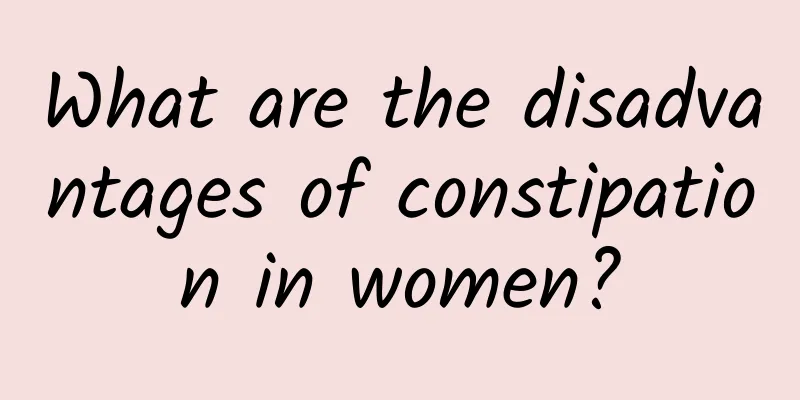 What are the disadvantages of constipation in women?