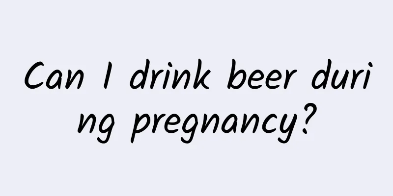 Can I drink beer during pregnancy?