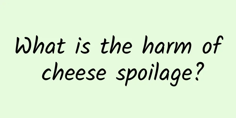 What is the harm of cheese spoilage?