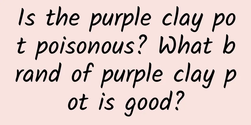 Is the purple clay pot poisonous? What brand of purple clay pot is good?