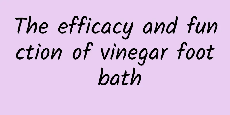 The efficacy and function of vinegar foot bath