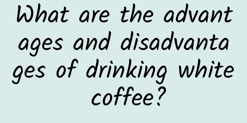 What are the advantages and disadvantages of drinking white coffee?