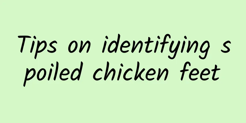 Tips on identifying spoiled chicken feet