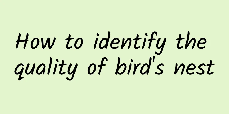 How to identify the quality of bird's nest