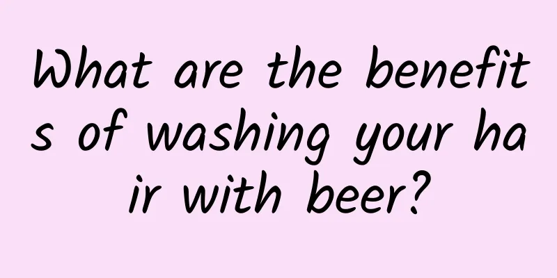 What are the benefits of washing your hair with beer?