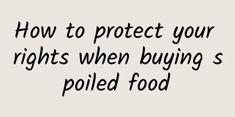 How to protect your rights when buying spoiled food