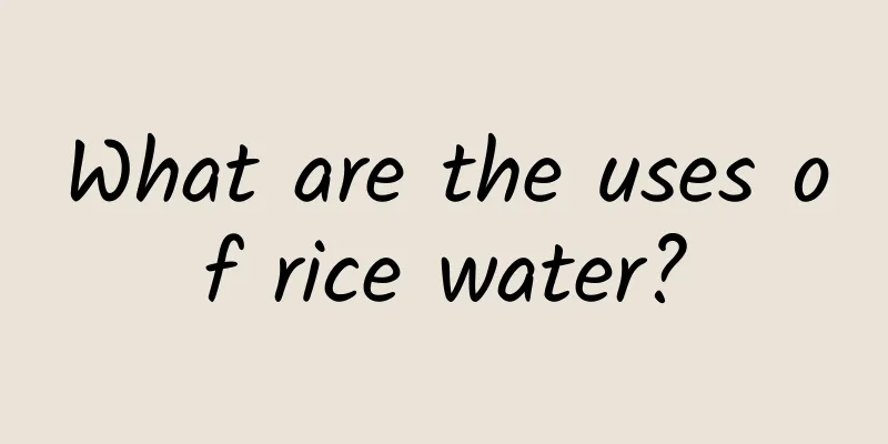 What are the uses of rice water?