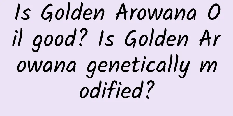 Is Golden Arowana Oil good? Is Golden Arowana genetically modified?