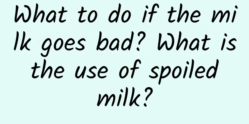 What to do if the milk goes bad? What is the use of spoiled milk?