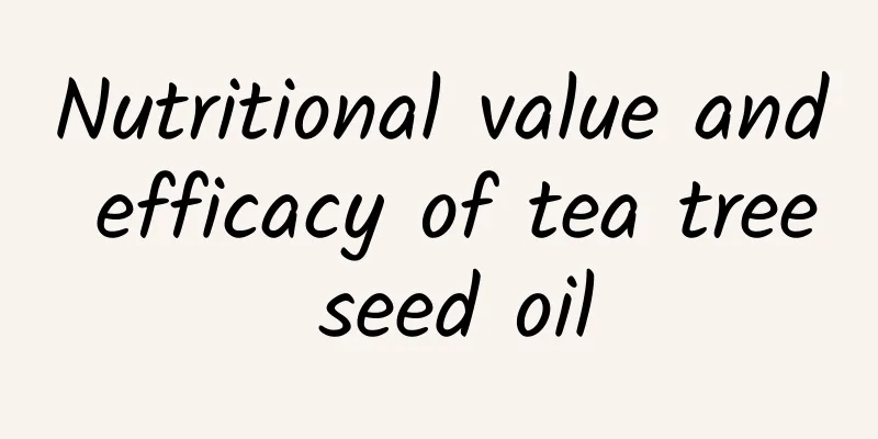 Nutritional value and efficacy of tea tree seed oil