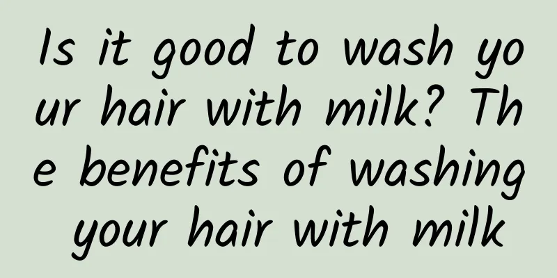 Is it good to wash your hair with milk? The benefits of washing your hair with milk