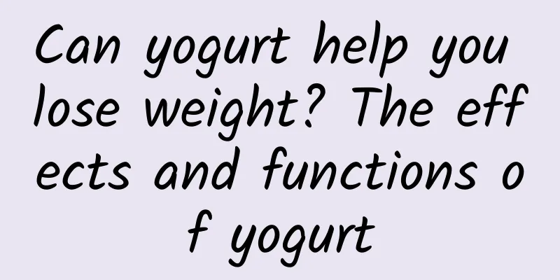 Can yogurt help you lose weight? The effects and functions of yogurt