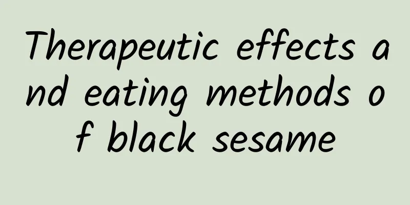 Therapeutic effects and eating methods of black sesame