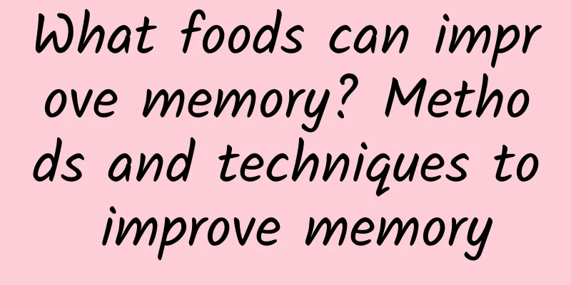 What foods can improve memory? Methods and techniques to improve memory