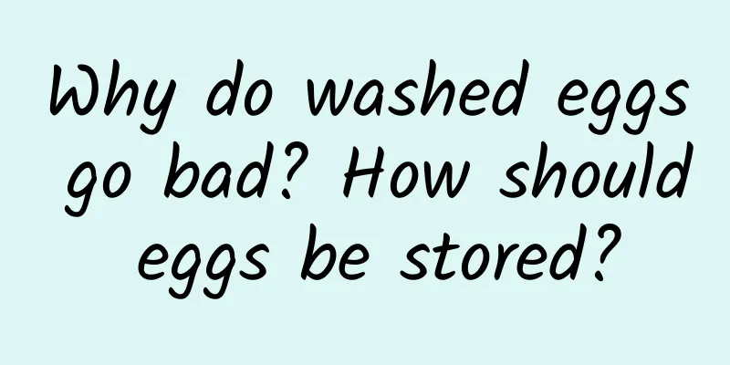 Why do washed eggs go bad? How should eggs be stored?