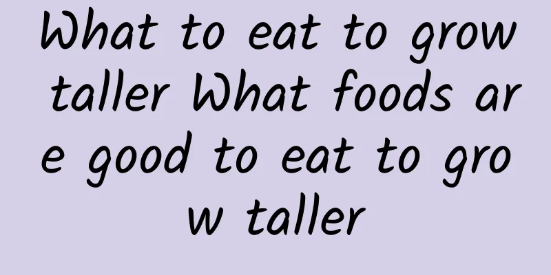 What to eat to grow taller What foods are good to eat to grow taller