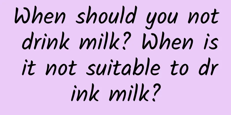 When should you not drink milk? When is it not suitable to drink milk?