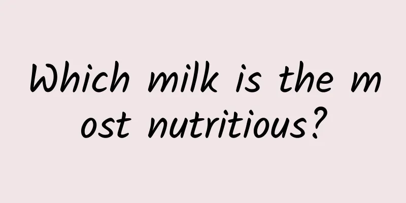 Which milk is the most nutritious?