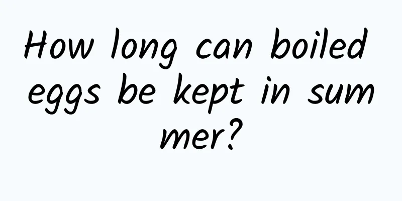 How long can boiled eggs be kept in summer?