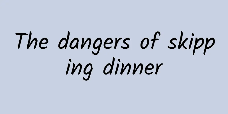 The dangers of skipping dinner