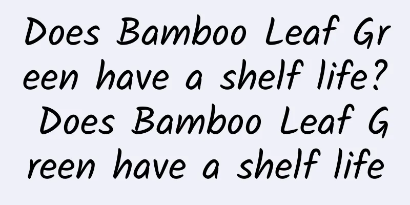 Does Bamboo Leaf Green have a shelf life? Does Bamboo Leaf Green have a shelf life