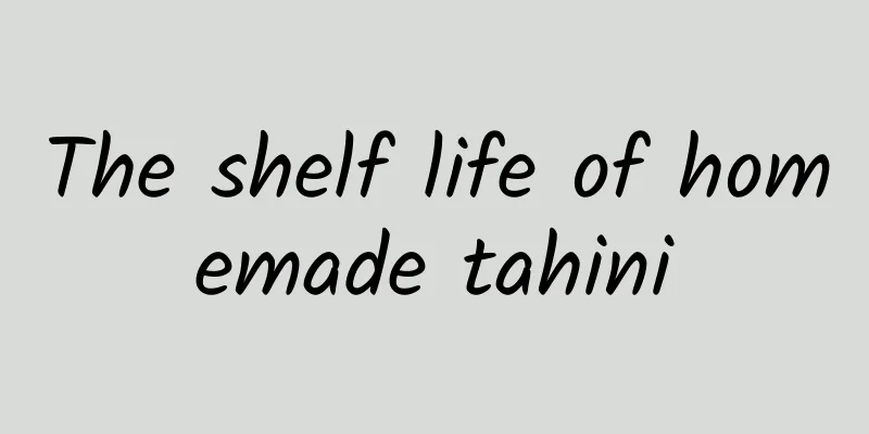 The shelf life of homemade tahini