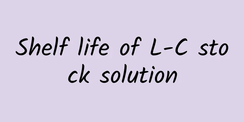 Shelf life of L-C stock solution