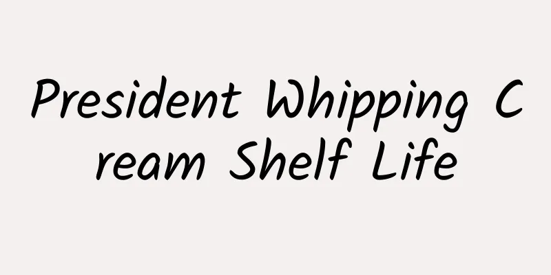 President Whipping Cream Shelf Life