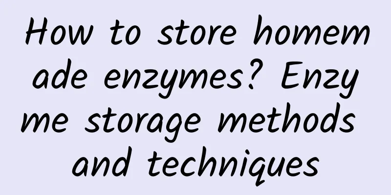 How to store homemade enzymes? Enzyme storage methods and techniques