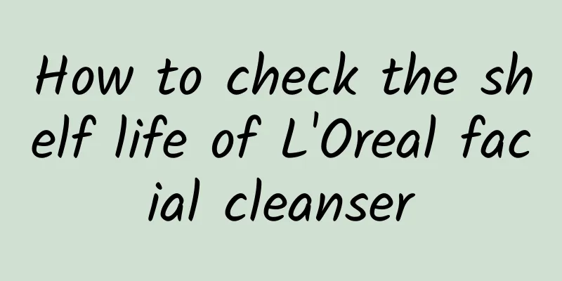 How to check the shelf life of L'Oreal facial cleanser