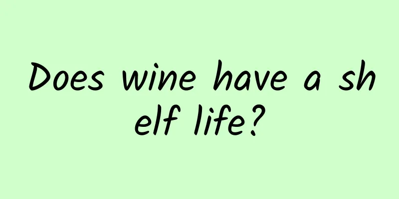 Does wine have a shelf life?