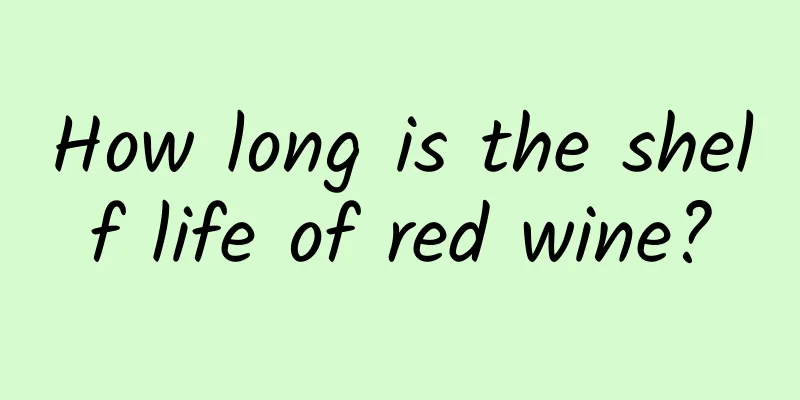 How long is the shelf life of red wine?