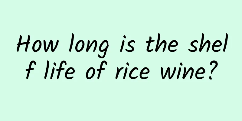 How long is the shelf life of rice wine?