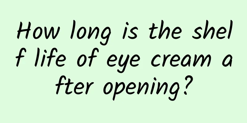 How long is the shelf life of eye cream after opening?