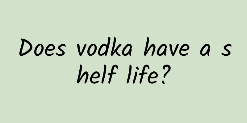 Does vodka have a shelf life?