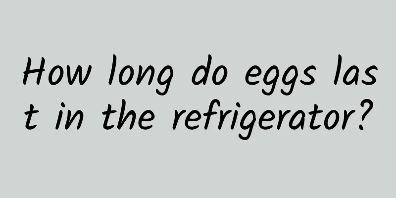 How long do eggs last in the refrigerator?